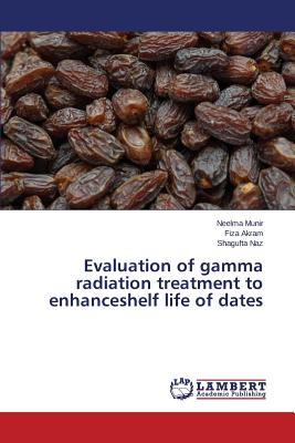 Evaluation of gamma radiation treatment to enhanceshelf life of dates - Munir Neelma, and Akram Fiza, and Naz Shagufta