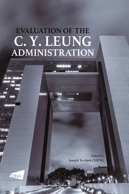 Evaluation of the C. Y. Leung Administration - Cheng, Joseph
