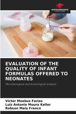 Evaluation of the Quality of Infant Formulas Offered to Neonates - Moebus Farias, Victor, and Moura Keller, Luiz Antonio, and Maia Franco, Robson