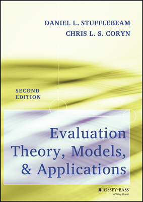 Evaluation Theory, Models, and Applications - Stufflebeam, Daniel L., and Coryn, Chris L. S.