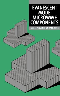 Evanescent Mode Microwave Components - Craven, George F (Preface by), and Skedd, Richard F (Preface by)