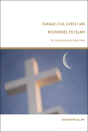 Evangelical Christian Responses to Islam: A Contemporary Overview