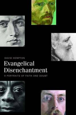 Evangelical Disenchantment: Nine Portraits of Faith and Doubt - Hempton, David, Professor