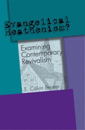 Evangelical Heathenism?: Examing Contemporary Revivalism