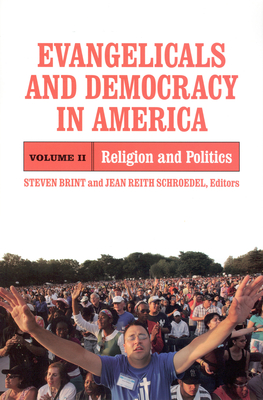 Evangelicals and Democracy in America: Religion and Politics - Brint, Steven (Editor), and Schroedel, Jean Reith (Editor)