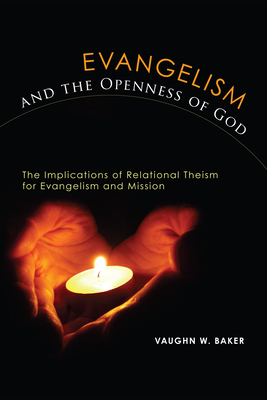 Evangelism and the Openness of God - Baker, Vaughn W