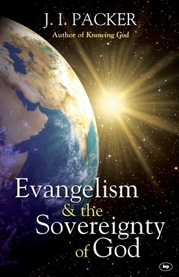 Evangelism and the Sovereignty of God - Packer, J I