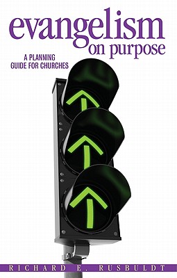 Evangelism on Purpose: A Planning Guide for Churches - Rusbuldt, Richard E