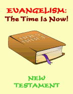 Evangelism: the Time Is Now! New Testament