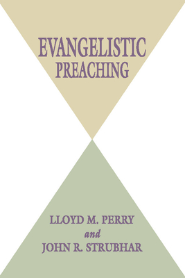 Evangelistic Preaching - Perry, Lloyd M, and Strubhar, John R