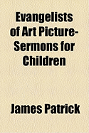 Evangelists of Art Picture-Sermons for Children