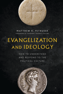 Evangelization and Ideology: How to Understand and Respond to the Political Culture