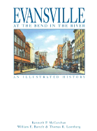 Evansville, at the Bend in the River: An Illustrated History