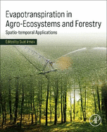Evapotranspiration in Agro-Ecosystems and Forestry: Spatio-Temporal Applications