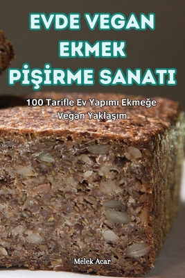 Evde Vegan Ekmek P   rme Sanati - Melek Acar