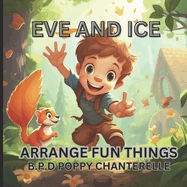 Eve and Ice Arrange Fun Things: Experience the Joy and Chaos of Life with a Naughty Squirrel
