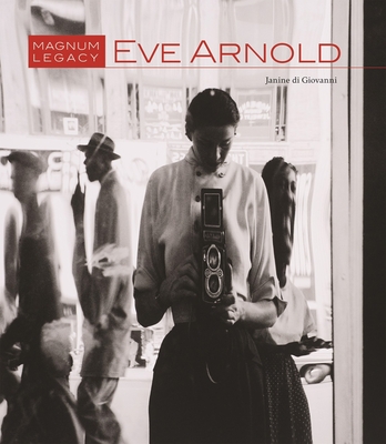 Eve Arnold: Magnum Legacy - di Giovanni, Janine, and Meiselas, Susan (Foreword by), and Lewin, Andrew E. (Foreword by)