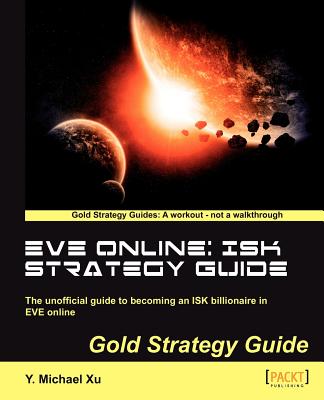 EVE Online: ISK Strategy Guide - Xu, Y. Michael