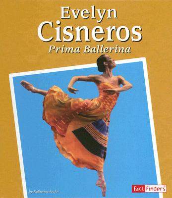 Evelyn Cisneros: Prima Ballerina - Krohn, Katherine