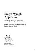 Evelyn Waugh, Apprentice: The Earley Writings, 1910-1927