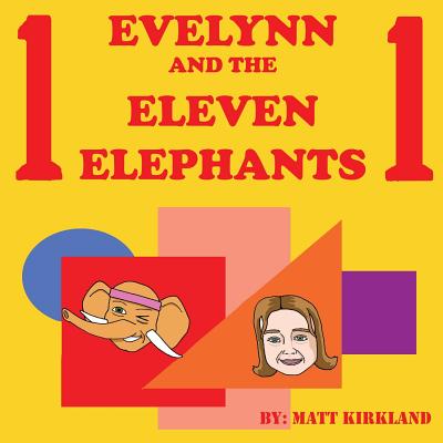 Evelynn and the Eleven Elephants - Kirkland, Matt