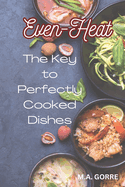 Even Heat: The Key to Perfectly Cooked Dishes