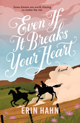 Even If It Breaks Your Heart - Hahn, Erin