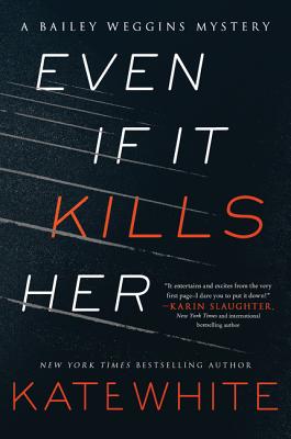 Even If It Kills Her: A Bailey Weggins Mystery - White, Kate