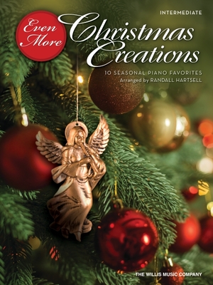 Even More Christmas Creations: 10 Seasonal Piano Favorites Arranged for the Intermediate Player by Randall Hartsell - Hal Leonard Corp (Creator), and Hartsell, Randall