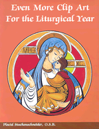 Even More Clip Art for the Liturgical Year - Stuckenschneider, Placid, Brother