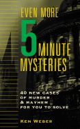 Even More Five-Minute Mysteries: 40 New Cases of Murder and Mayhem for You to Solve