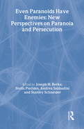 Even Paranoids Have Enemies: New Perspectives on Paranoia and Persecution