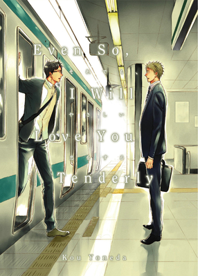 Even So, I Will Love You Tenderly (2nd Edition) - Yoneda, Kou