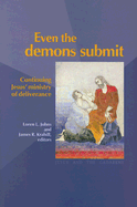 Even the Demons Submit: Continuing Jesus' Ministry of Deliverance
