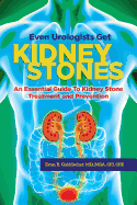 Even Urologists Get Kidney Stones: An Essential Guide to Kidney Stone Treatment and Prevention