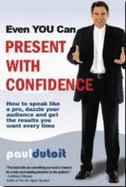 Even You Can Present with Confidence