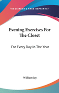 Evening Exercises For The Closet: For Every Day In The Year