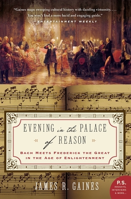 Evening in the Palace of Reason: Bach Meets Frederick the Great in the Age of Enlightenment - Gaines, James R