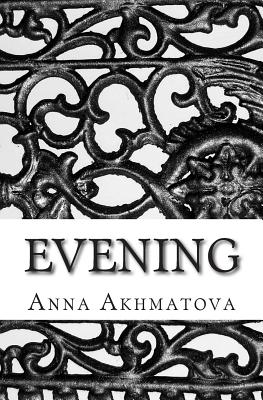 Evening: Poetry of Anna Akhmatova - Kneller, Andrey (Translated by), and Akhmatova, Anna