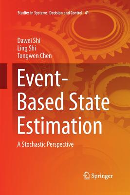 Event-Based State Estimation: A Stochastic Perspective - Shi, Dawei, and Shi, Ling, and Chen, Tongwen