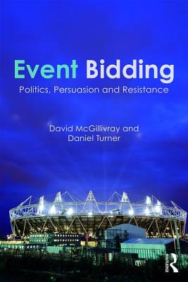 Event Bidding: Politics, Persuasion and Resistance - McGillivray, David, and Turner, Daniel