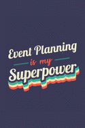 Event Planning Is My Superpower: A 6x9 Inch Softcover Diary Notebook With 110 Blank Lined Pages. Funny Vintage Event Planning Journal to write in. Event Planning Gift and SuperPower Retro Design Slogan