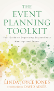Event Planning Toolkit: Your Guide to Organizing Extraordinary Meetings and Events