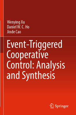 Event-Triggered Cooperative Control: Analysis and Synthesis - Xu, Wenying, and Ho, Daniel W. C., and Cao, Jinde