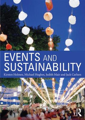 Events and Sustainability - Holmes, Kirsten, and Hughes, Michael, and Mair, Judith