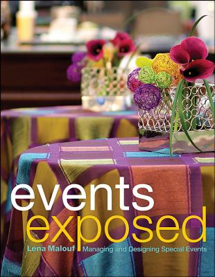 Events Exposed: Managing and Designing Special Events - Malouf, Lena