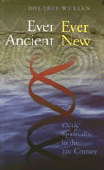 Ever Ancient Ever New: Celtic Spirituality in the Twenty-First Century