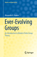 Ever-Evolving Groups: An Introduction to Modern Finite Group Theory