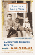 Ever Is a Long Time: A Journey Into Mississippi's Dark Past a Memoir