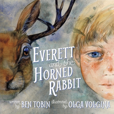 Everett and the Horned Rabbit - Tobin, Ben